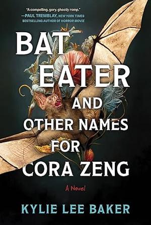 Bat Eater and Other Names for Cora Zeng by Kylie Lee Baker
