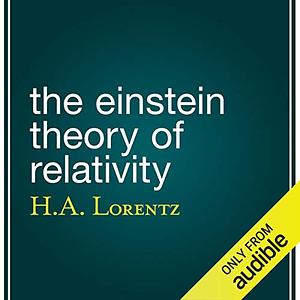The Einstein Theory of Relativity by Hendrik Antoon Lorentz