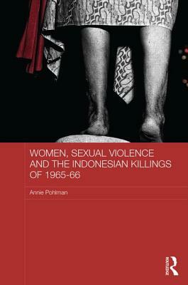 Women, Sexual Violence and the Indonesian Killings of 1965-66 by Annie Pohlman