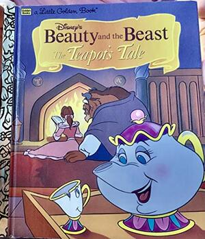 Disney's Beauty and the Beast The Teapot's Tale by Justine Korman Fontes