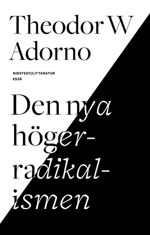 Den nya högerradikalismen by Anna Petronella Foultier, Theodor W. Adorno, Lars Mikael Raattamaa, Volker Weiß