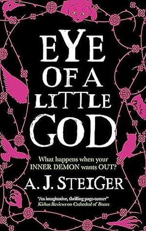 Eye of a Little God by A.J. Steiger