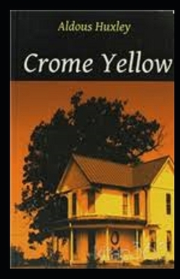 Crome Yellow Illustrated by Aldous Huxley