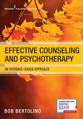 Effective Counseling and Psychotherapy: An Evidence-Based Approach by Bob Bertolino