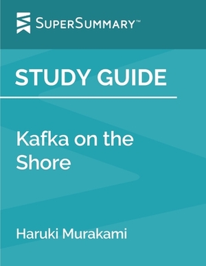 Study Guide: Kafka on the Shore by Haruki Murakami (SuperSummary) by SuperSummary