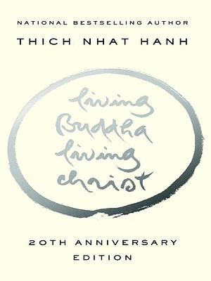 Living Buddha, Living Christ 10th Anniversary Edition by Thích Nhất Hạnh