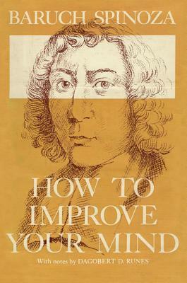 How to Improve Your Mind by Baruch Spinoza
