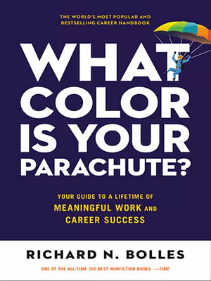 What Color Is Your Parachute? 2023 Your Guide to a Lifetime of Meaningful Work and Career Success by Richard N. Bolles