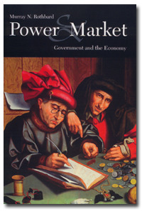 Power and Market: Government and the Economy by Murray N. Rothbard