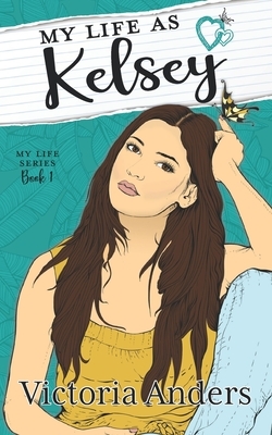My Life as Kelsey by Victoria Anders