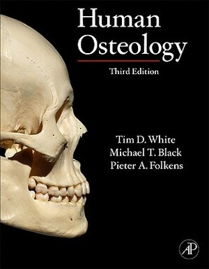 Human Osteology, Third Edition by Tim D. White, Michael T. Black, Pieter Arend Folkens