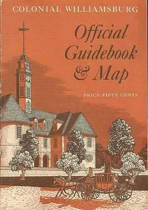 Colonial Williamsburg Official Guidebook and Map by Colonial Williamsburg Foundation, Colonial Williamsburg Foundation