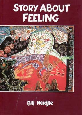 Story About Feeling by Bill Neidjie, Bill Neidje