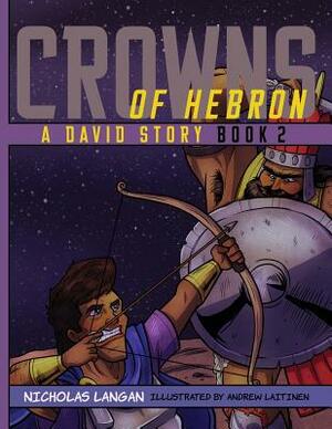 Crowns of Hebron: A David Story: Book 2 by Nicholas Langan