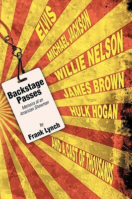Backstage Passes: Memoirs of an American Showman by Frank Lynch