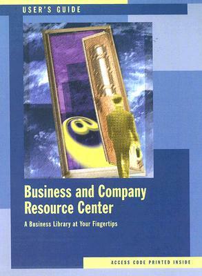 Business & Company Resource Center User's Guide: A User's Guide to the BCRC by Neil Thomson