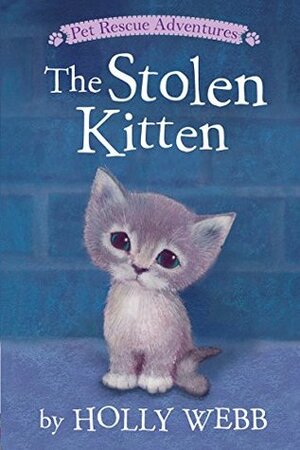 The Stolen Kitten (Pet Rescue Adventures) by Holly Webb, Sophy Williams