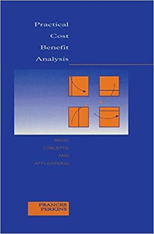 Practical Cost Benefit Analysis: Basic Concepts And Applications by Frances Perkins