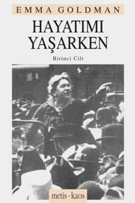 Hayatımı Yaşarken 1 by Emma Goldman