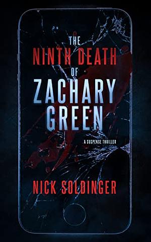 The Ninth Death of Zachary Green by Nick Soldinger