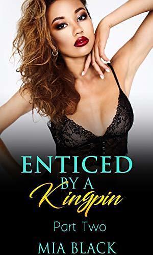 Enticed By A Kingpin 2 by Mia Black, Mia Black