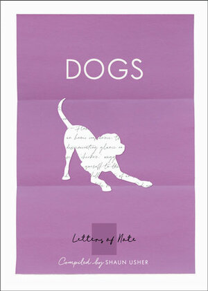 Letters of Note: Dogs by Shaun Usher