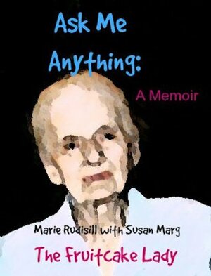 Ask Me Anything: A Memoir by Susan Marg, Marie Rudisill