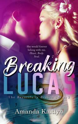 Breaking Lucas by Amanda Kaitlyn