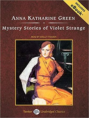 Mystery Stories of Violet Strange, with eBook by Anna Katharine Green