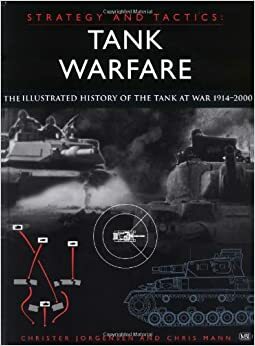 Tank Warfare: The Illustrated History from 1914 to the Present by Christer Jörgensen, Chris Mann, Malcolm English