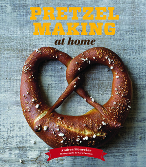 Pretzel Making at Home by Alex Farnum, Andrea Slonecker