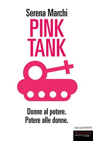 Pink Tank. Donne al potere. Potere alle donne by Serena Marchi