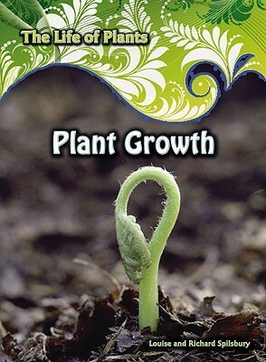 Plant Growth by Richard Spilsbury, Louise Spilsbury