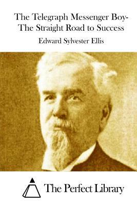 The Telegraph Messenger Boy- The Straight Road to Success by Edward Sylvester Ellis