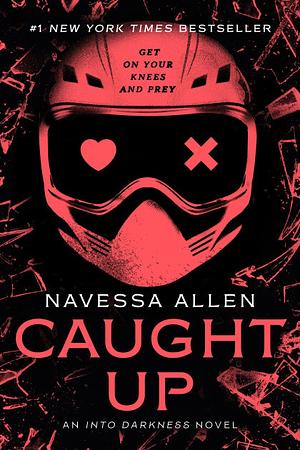 Caught Up: Into Darkness Trilogy (Into Darkness Series) by Navessa Allen