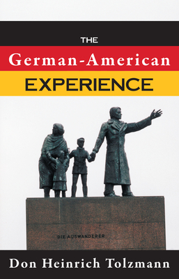 The German-American Experience by Don Heinrich Tolzmann