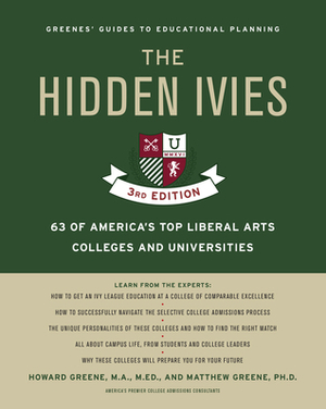 The Hidden Ivies: 63 of America's Top Liberal Arts Colleges and Universities by Matthew W. Greene, Howard Greene