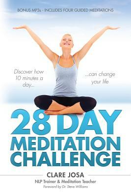 28 Day Meditation Challenge: Discover how 10 minutes a day can change your life. by Clare Josa