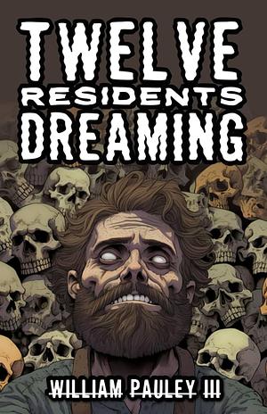 Twelve Residents Dreaming by William Pauley III