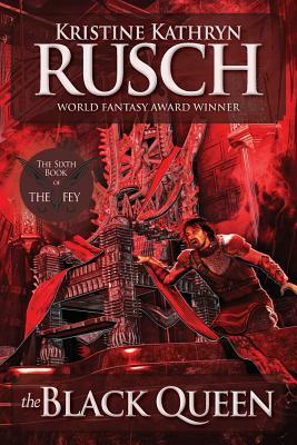 The Black Queen: The Sixth Book of The Fey by Kristine Kathryn Rusch