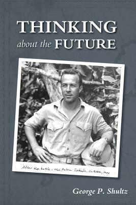 Thinking about the Future by George P. Shultz