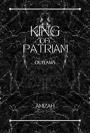 King of Patriam: Outlaws by Amizah R