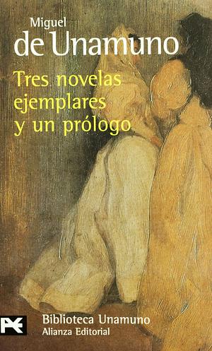 Tres Novelas Ejemplares y un Prólogo by Miguel de Unamuno