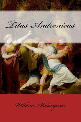 Titus Andronicus William Shakespeare by William Shakespeare