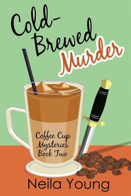 Cold-Brewed Murder by Neila Young