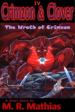 Crimzon & Clover IV - The Wrath of Crimzon by M.R. Mathias