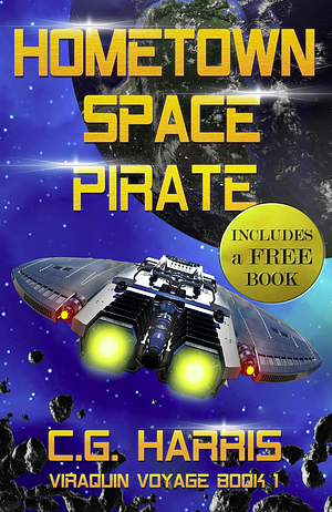 Hometown Space Pirate by C.G. Harris (sci-fi/fantasy), C.G. Harris (sci-fi/fantasy)