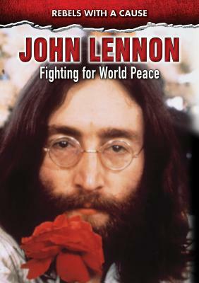 John Lennon: Fighting for World Peace by Jeff Burlingame