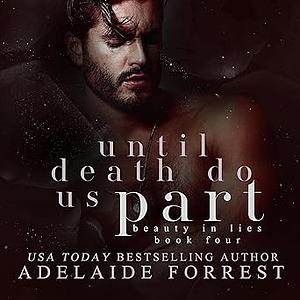 Until Death Do Us Part by Adelaide Forrest