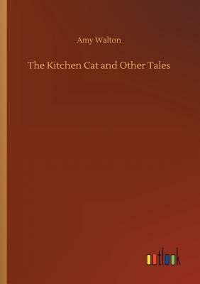 The Kitchen Cat and Other Tales by Amy Walton